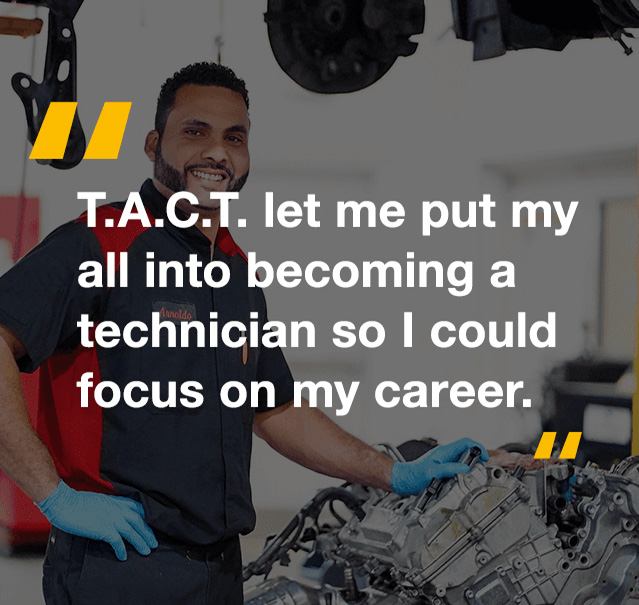 TACT let me put my all into becomming a technician