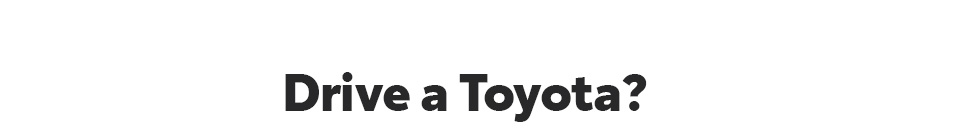 Drive a Toyota